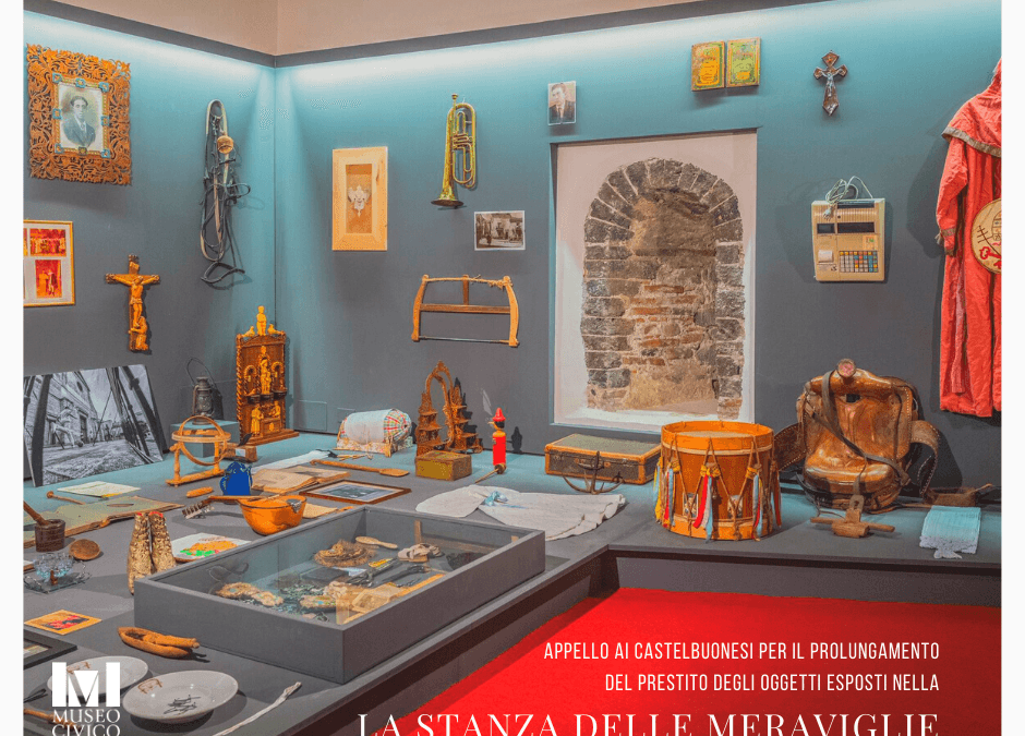 Appello ai Castelbuonesi per il prolungamento del prestito degli oggetti esposti nella Stanza delle Meraviglie